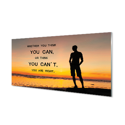 Tablou de sticlă Crezi Că Poți Sau Crezi Că Nu Poți, Ai Dreptate
